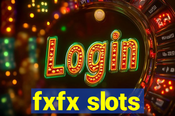 fxfx slots